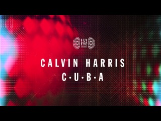 calvin harris - c u b a (official audio)